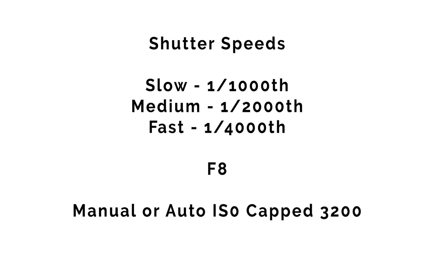 Camera settings guide showing shutter speeds slow 1/1000th, medium 1/2000th, fast 1/4000th, F8 aperture, manual or auto ISO capped 3200.