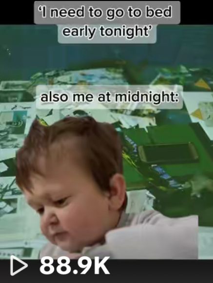 Funny TikTok meme with baby looking confused at midnight, captioned 'I need to go to bed early tonight' with 88.9K views.