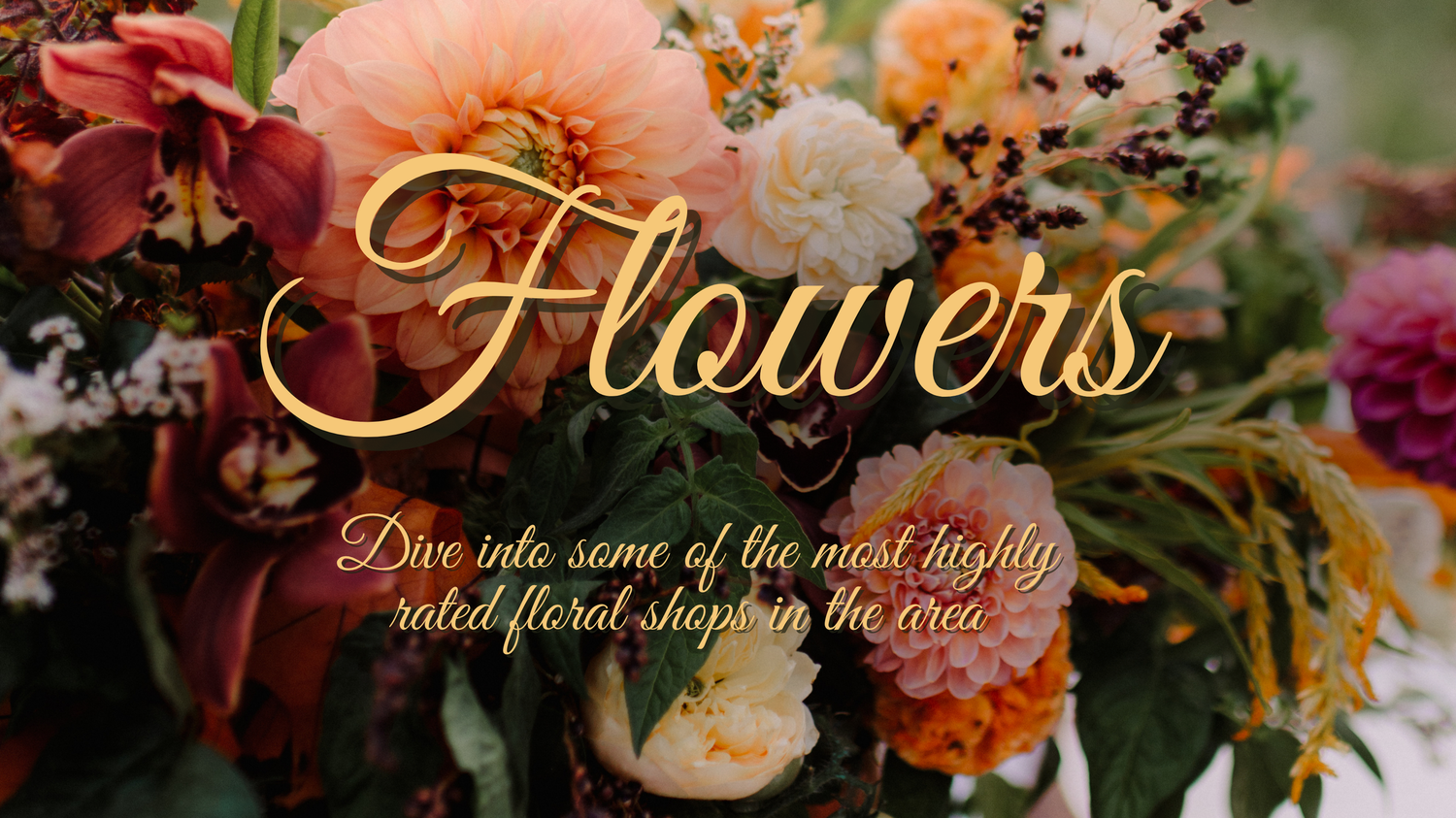 Gold script Flowers text overlaid on vibrant peach and red flower arrangement photo.