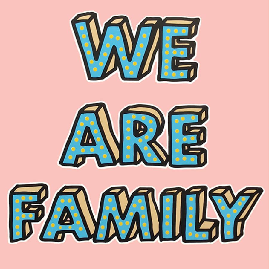 Decorative text design in turquoise and black saying 'We Are Family' against a pink background.