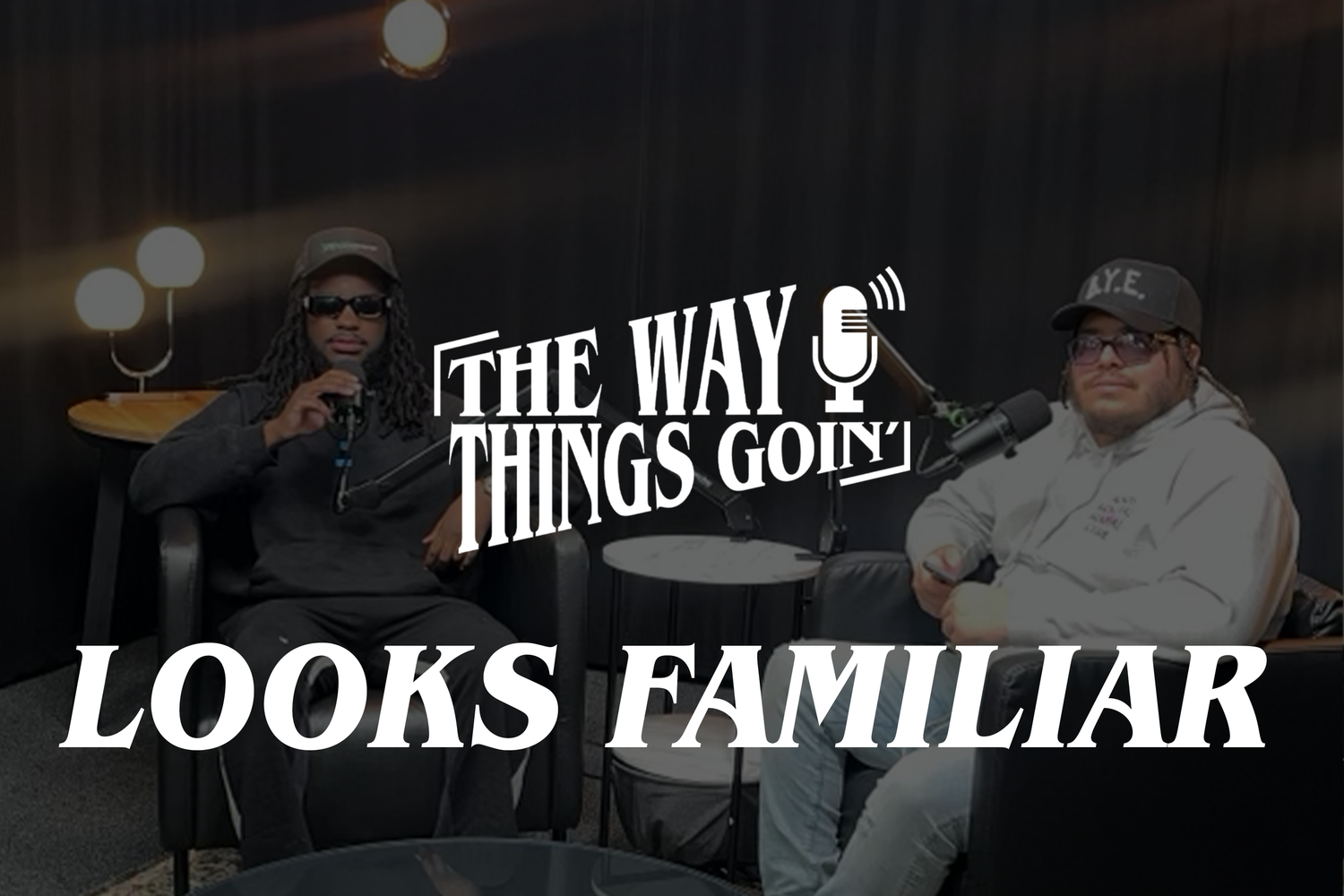 Two people sit together on a podcast set with 'The Way Things Going' text overlay in black and white.