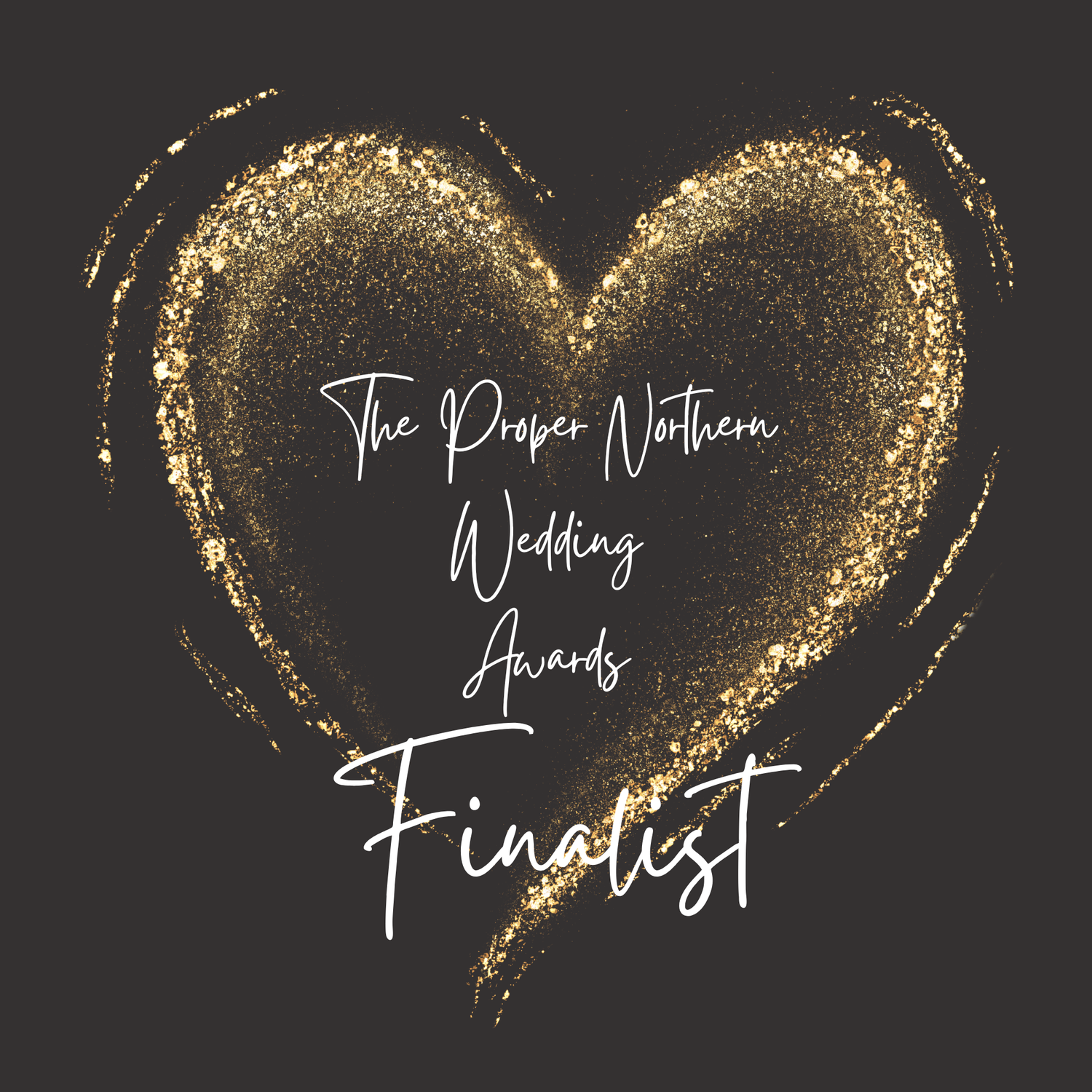 Gold glitter heart shape with The Proper Northern Wedding Awards Finalist text on dark background.