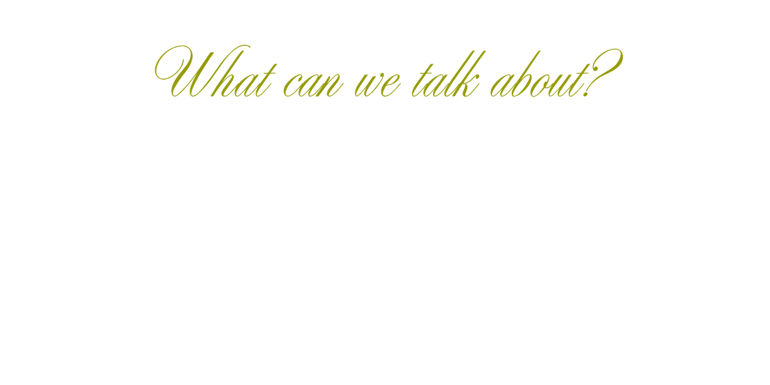 Elegant olive green cursive script reading 'What can we talk about?' on a clean white background.