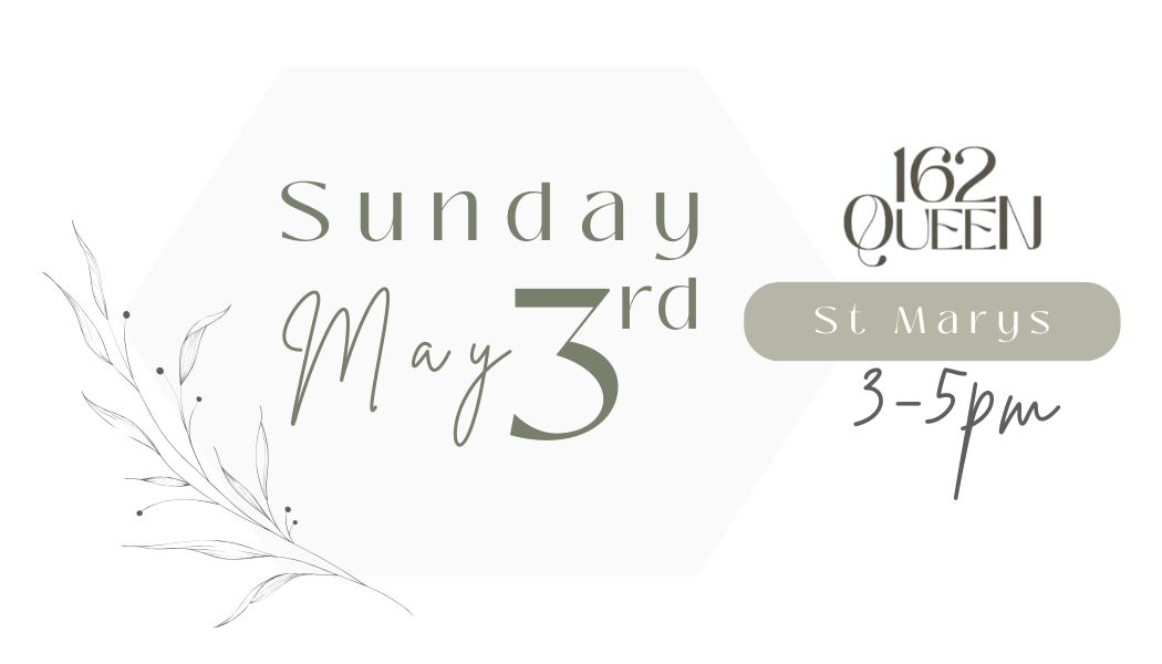 Elegant event announcement for Sunday May 3rd, 3-5pm at 162 Queen St Marys, featuring botanical illustration.