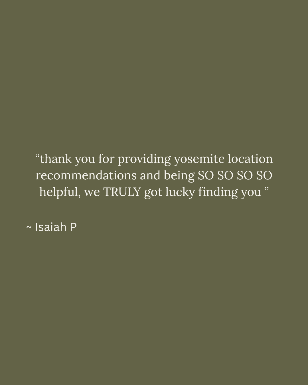 Olive green graphic with a glowing client testimonial quote from Isaiah P praising Yosemite location recommendations.