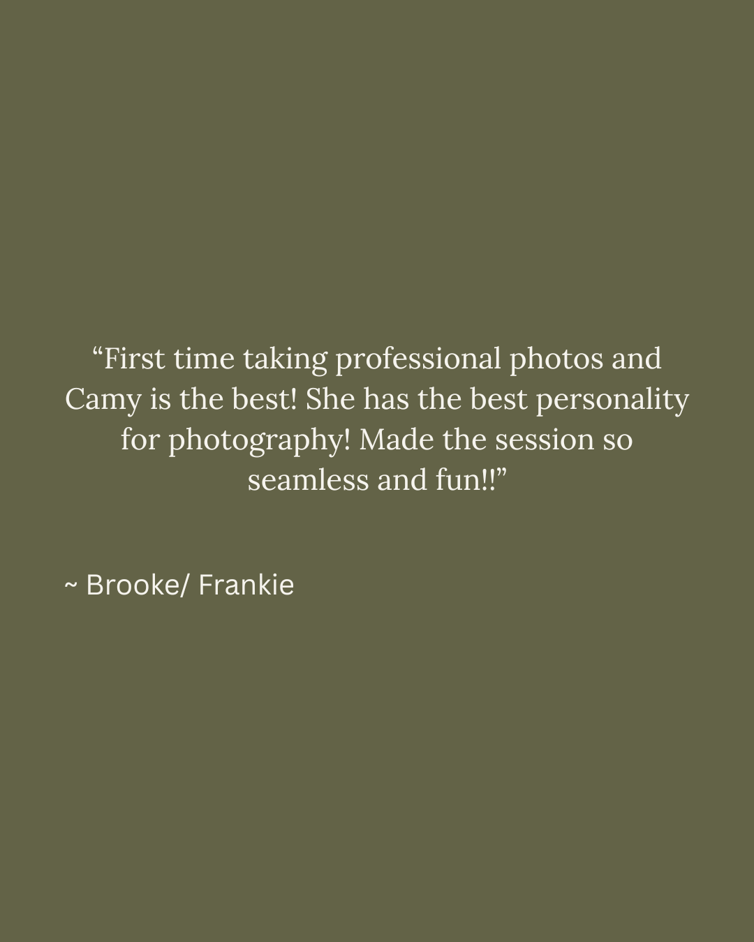 Olive green background with a glowing client testimonial quote praising photographer Camy for her fun personality and seamless sessions.