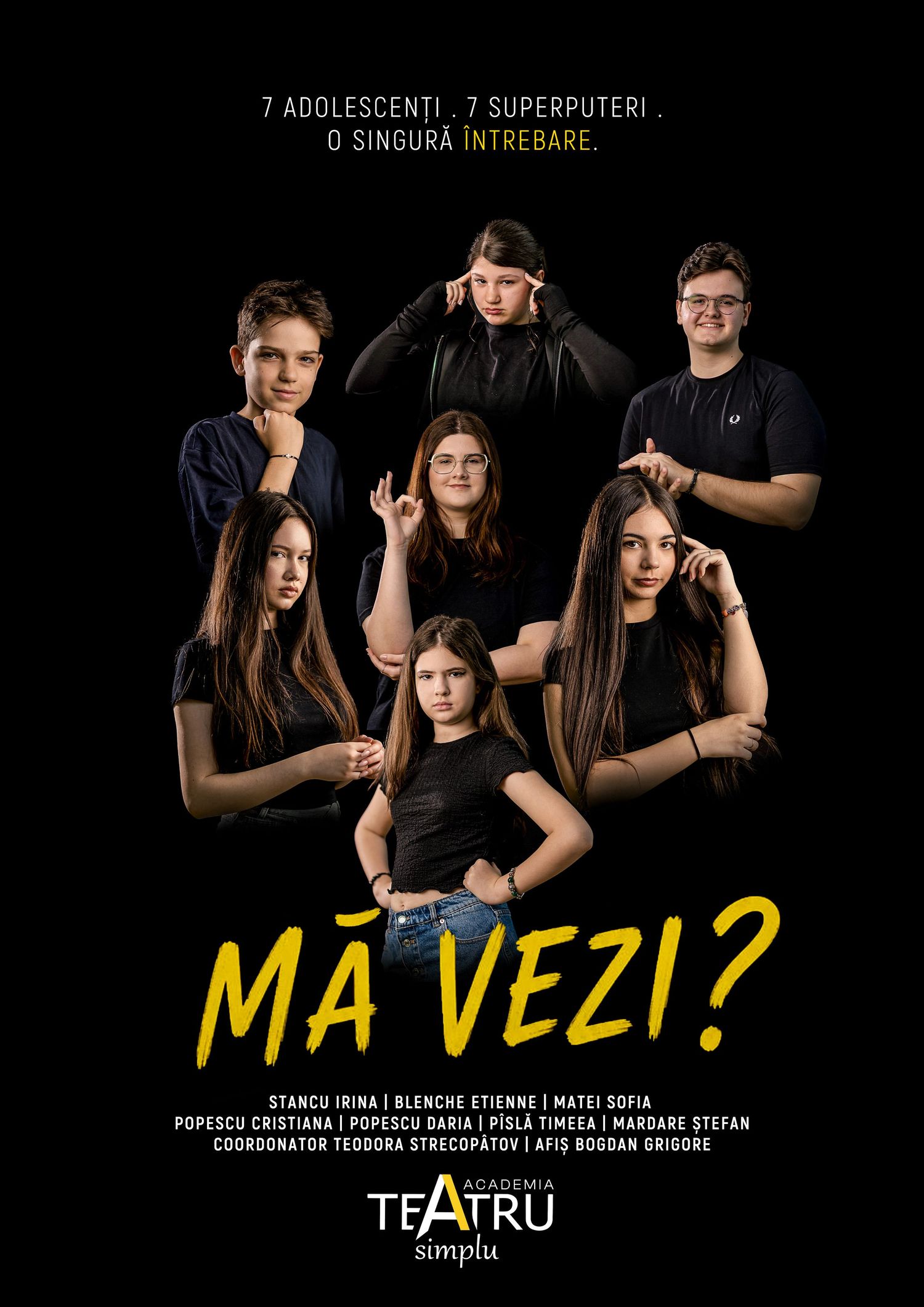 Promotional poster for 'Ma Vezi?' theater show featuring seven teenagers posing dramatically in black outfits.