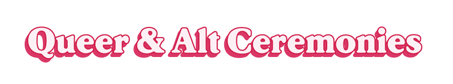 Queer and Alternative Ceremonies
