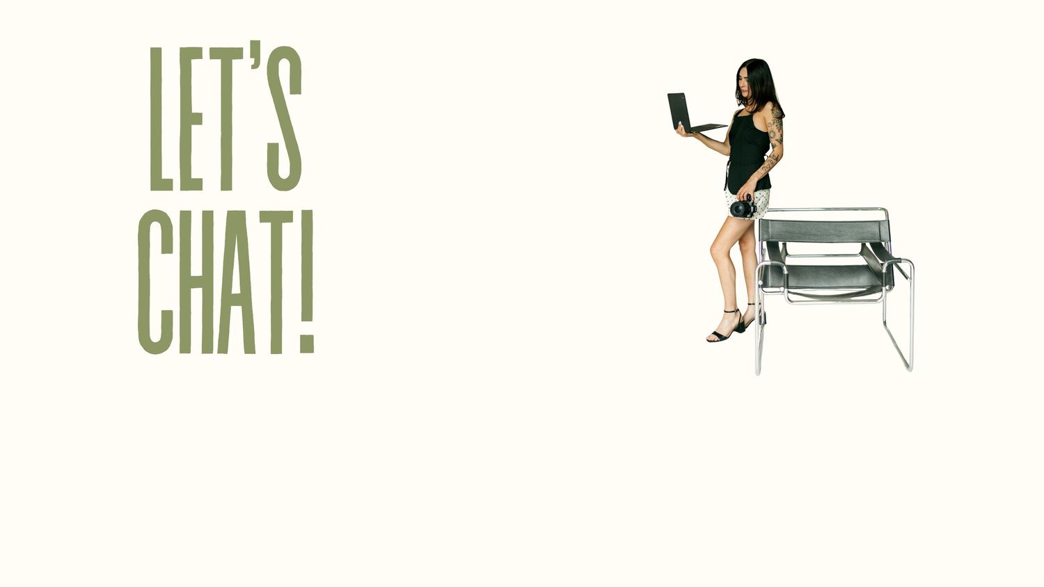 Lets Chat text beside female photographer holding laptop seated on modern Wassily style chair.