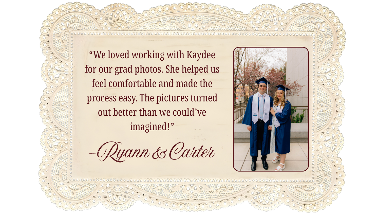 Cream doily framed testimonial card with grad photo from Ryann and Carter praising Kaydee's photography.