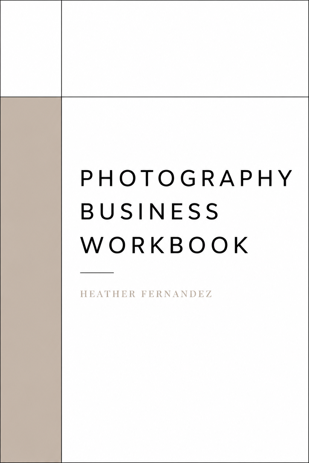 Clean white and tan book cover for Photography Business Workbook by Heather Fernandez with geometric color blocks.