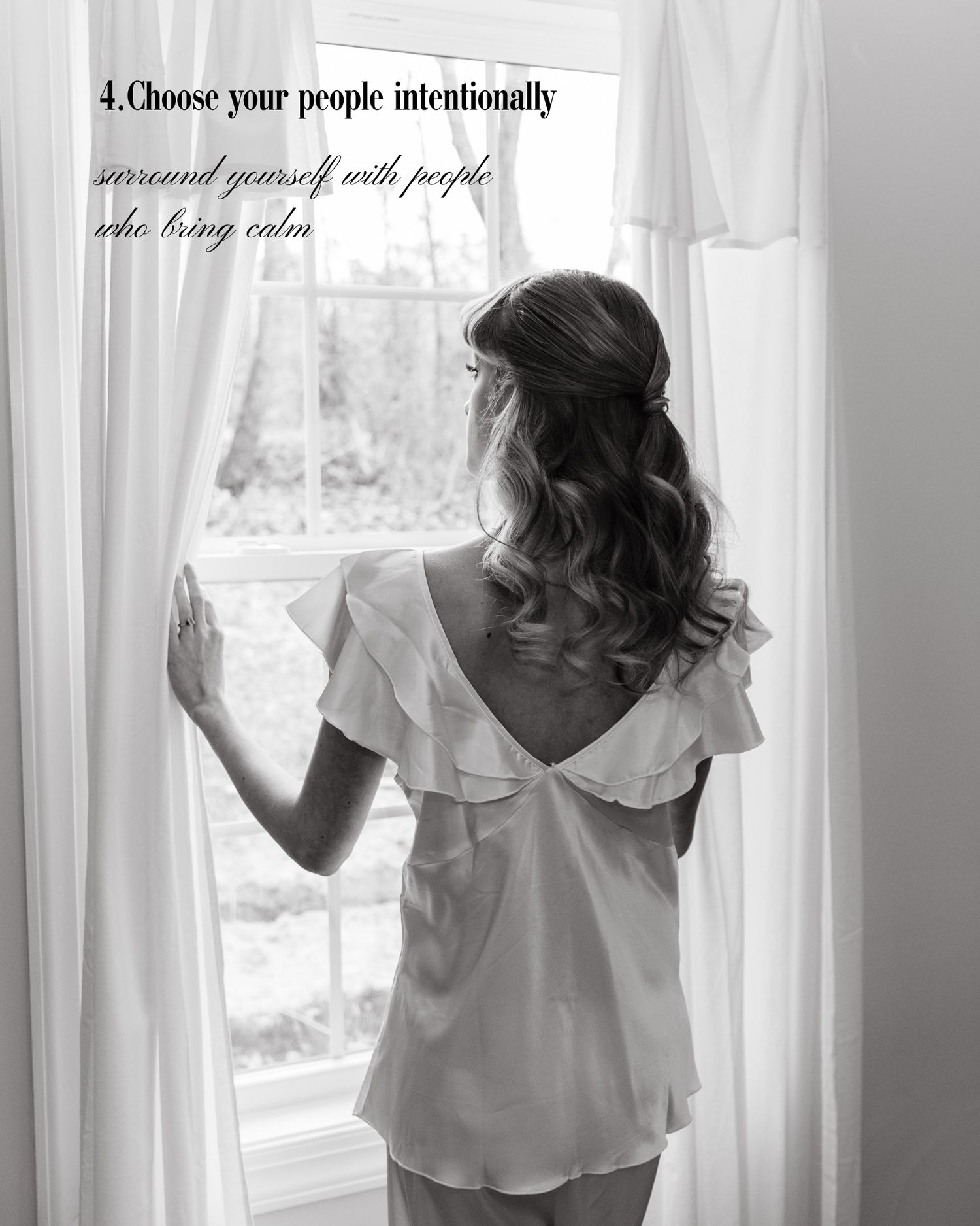 Black and white photo of woman in ruffled top gazing out window with text about choosing people who bring calm.