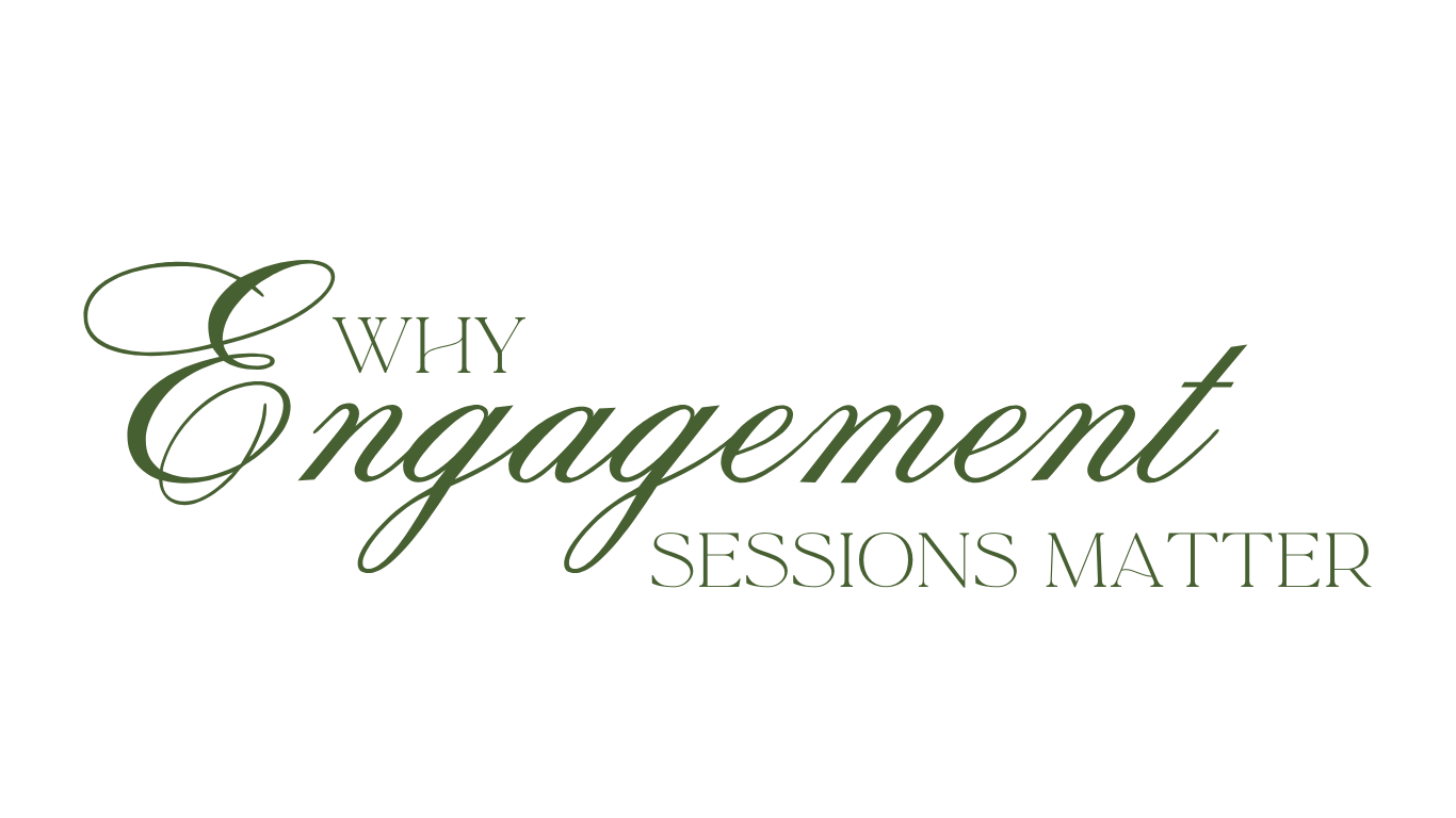 Reasons that engagement sessions are important and why they matter