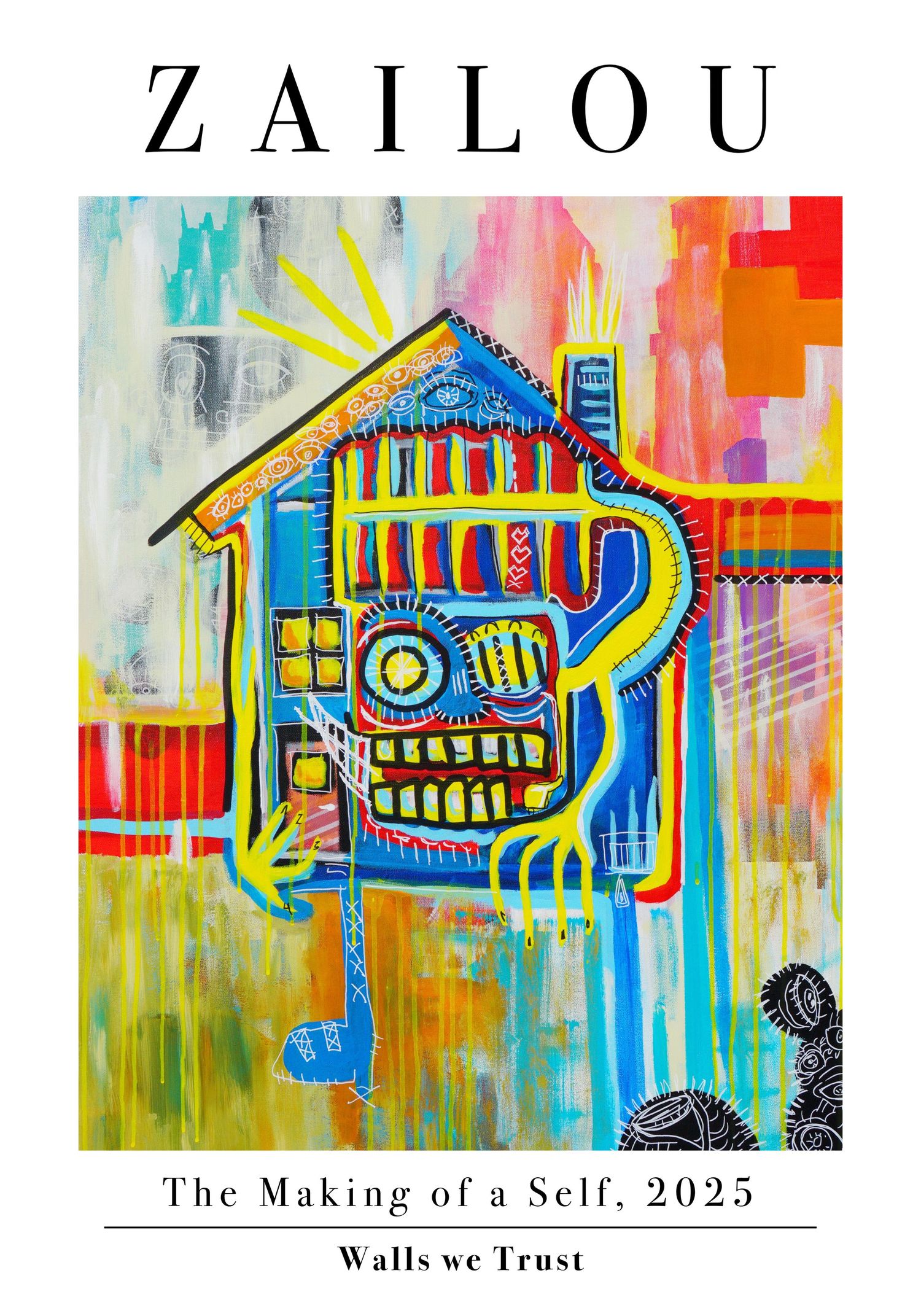 Colorful abstract art poster featuring a house-like creature, titled The Making of a Self 2025 by Zailou, Walls we Trust.