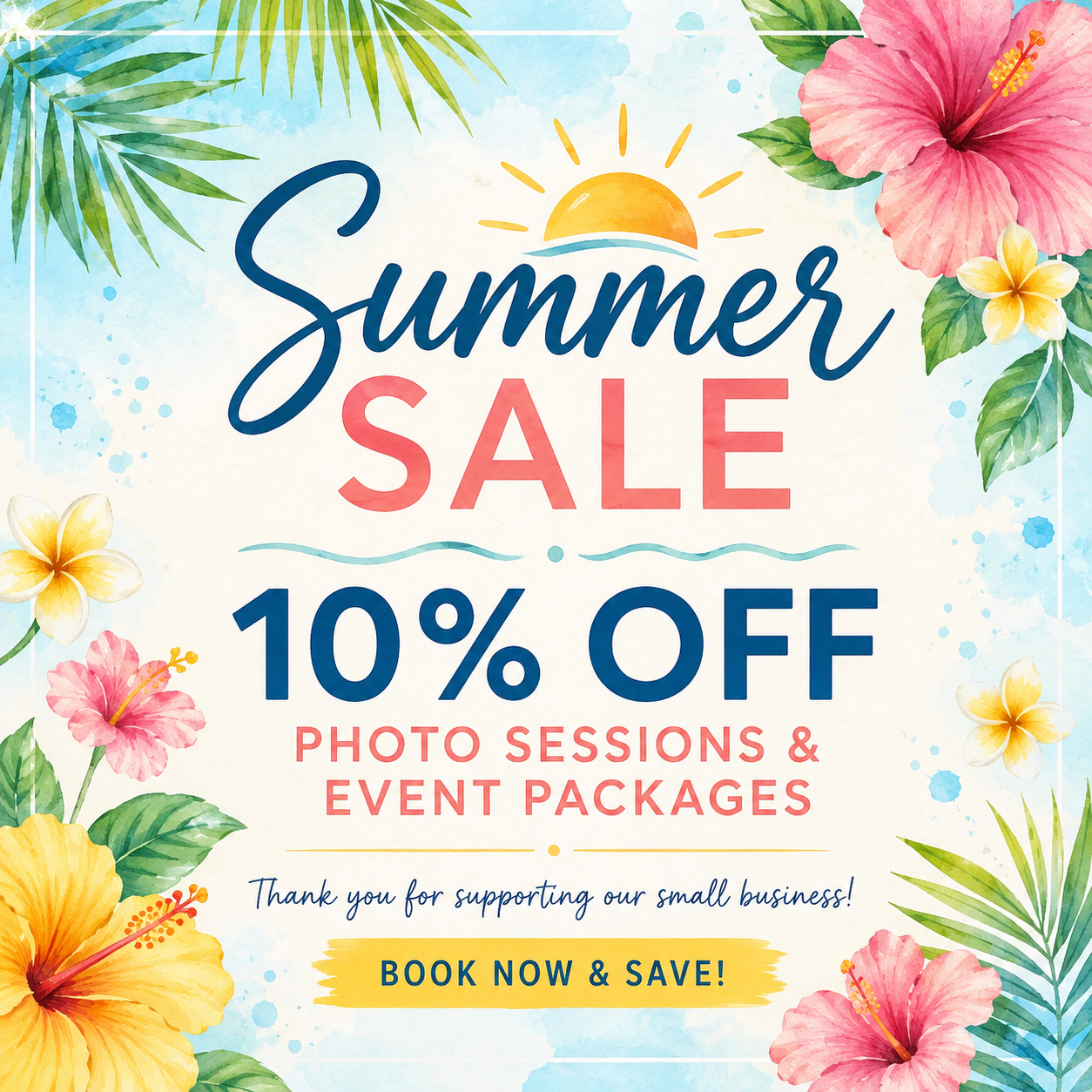 Colorful summer sale flyer offering 10% off photo sessions and event packages, decorated with tropical hibiscus flowers and palm leaves.