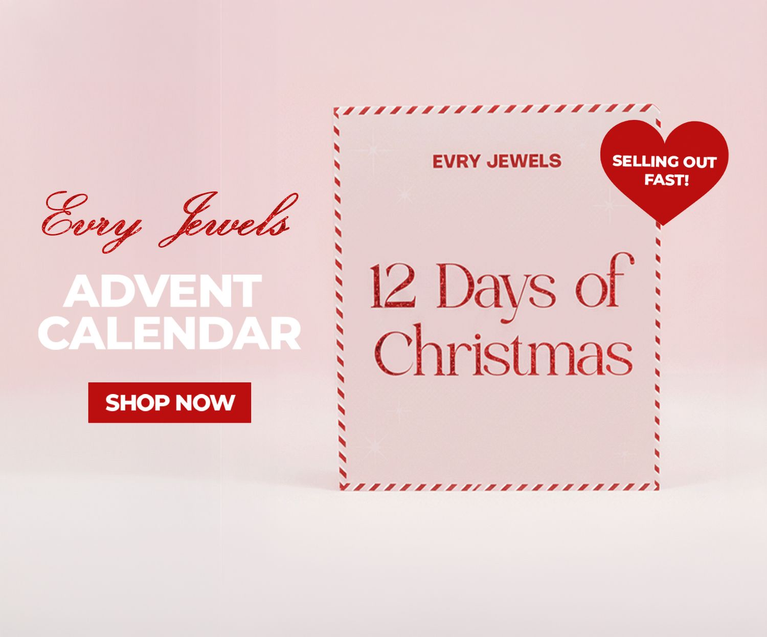 Evry Jewels Advent Calendar shop now banner featuring 12 Days of Christmas holiday jewelry gift set selling out fast.