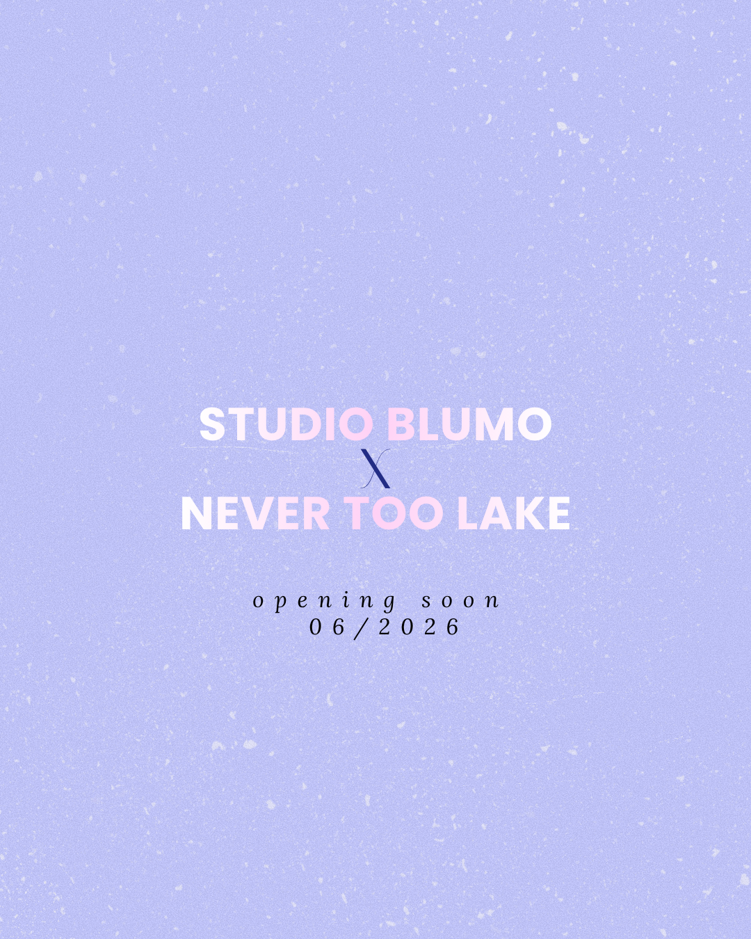 Studio Blumo x Never Too Lake opening soon June 2026 announcement on a soft purple textured background.