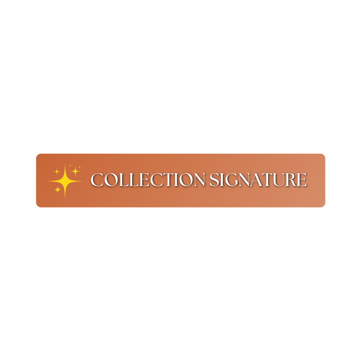 Collection Signature badge with gold sparkle icon on terracotta orange rounded rectangle background.