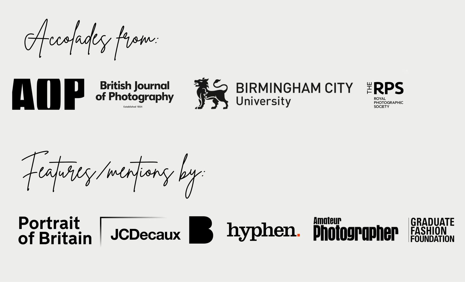 Accolades from AOP, Birmingham City University, RPS; features by Portrait of Britain, JCDecaux, Hyphen, Amateur Photographer, GFF.