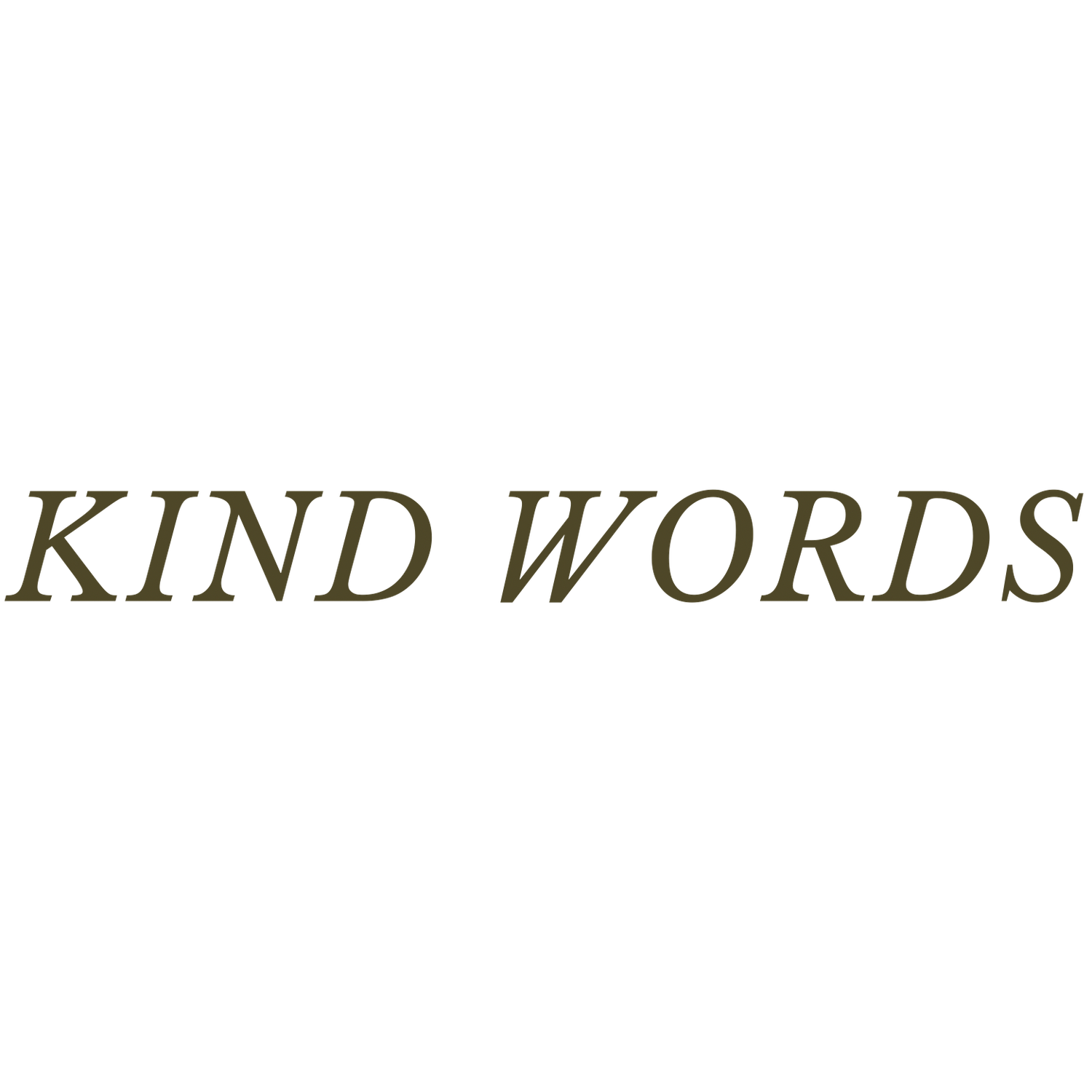 Stylized text reading 'KIND WORDS' in an elegant serif font against a white background.