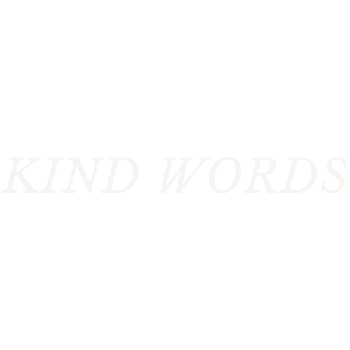 Minimalist text design reading 'Kind Words' in elegant typography.