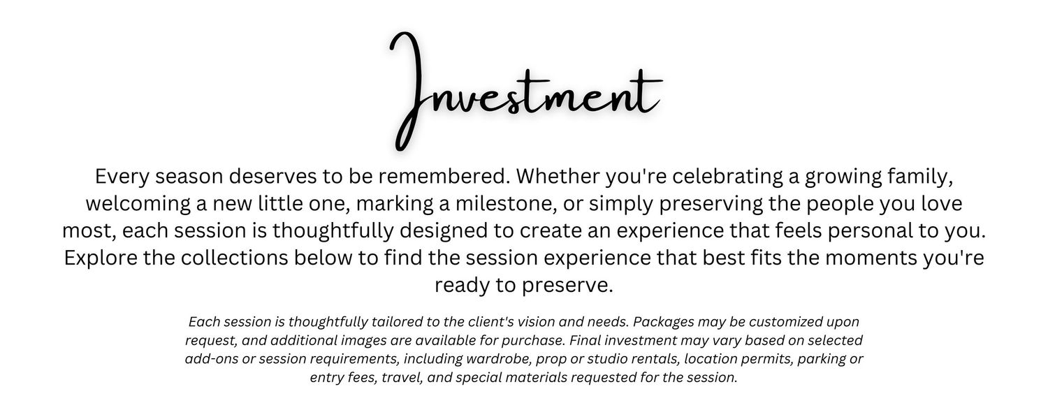 Photography investment guide detailing session packages and pricing for family, newborn, and milestone portrait photography services.