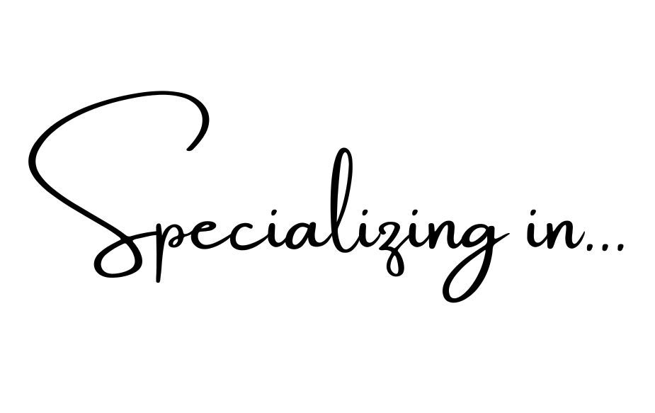 Elegant black script text reading 'Specializing in...' against white background.