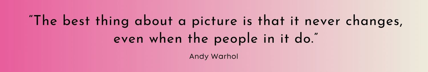 An inspirational quote about pictures never changing appears in black text on a pink background.