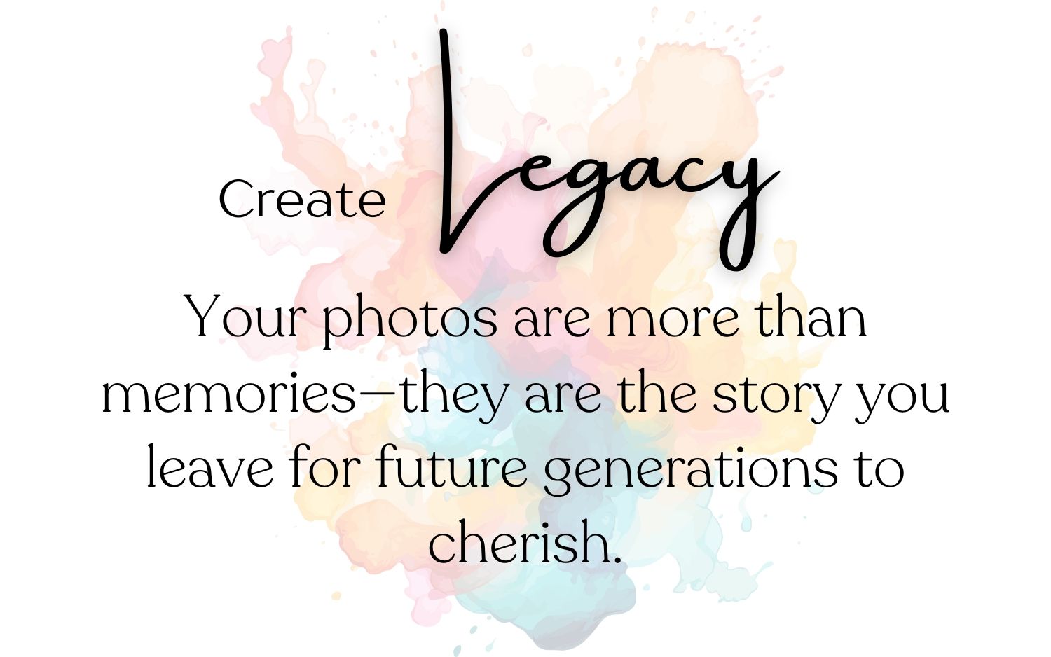 Legacy-themed photography quote with elegant typography on soft pastel watercolor background.