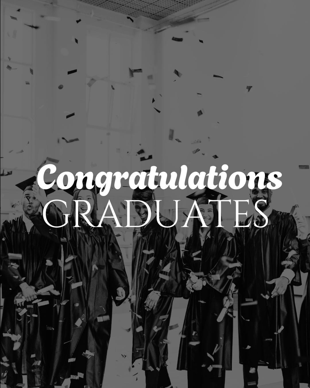 Black and white photo of graduates in caps and gowns celebrating with confetti, text reads Congratulations Graduates.