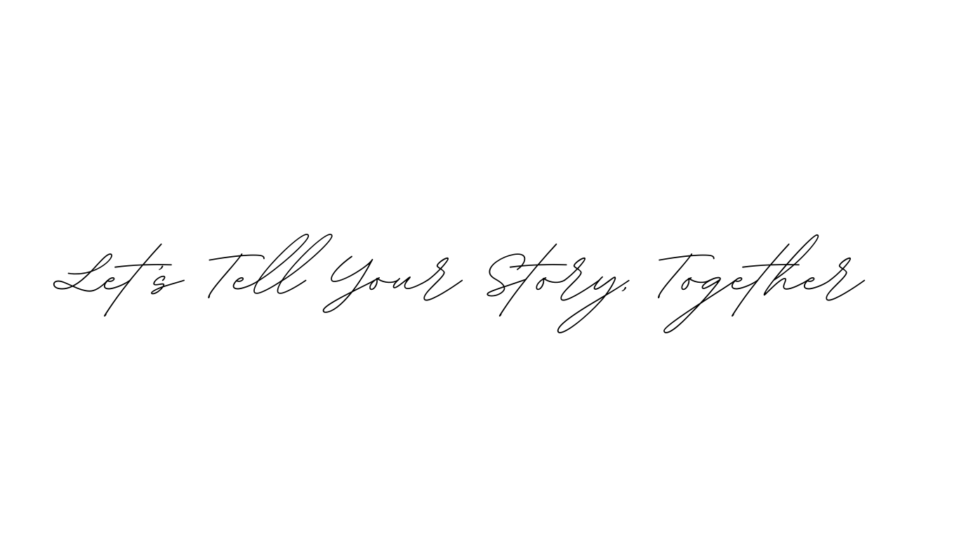 Elegant handwritten text in gray cursive reads 'Let's Tell Your Story Together' against a white background.