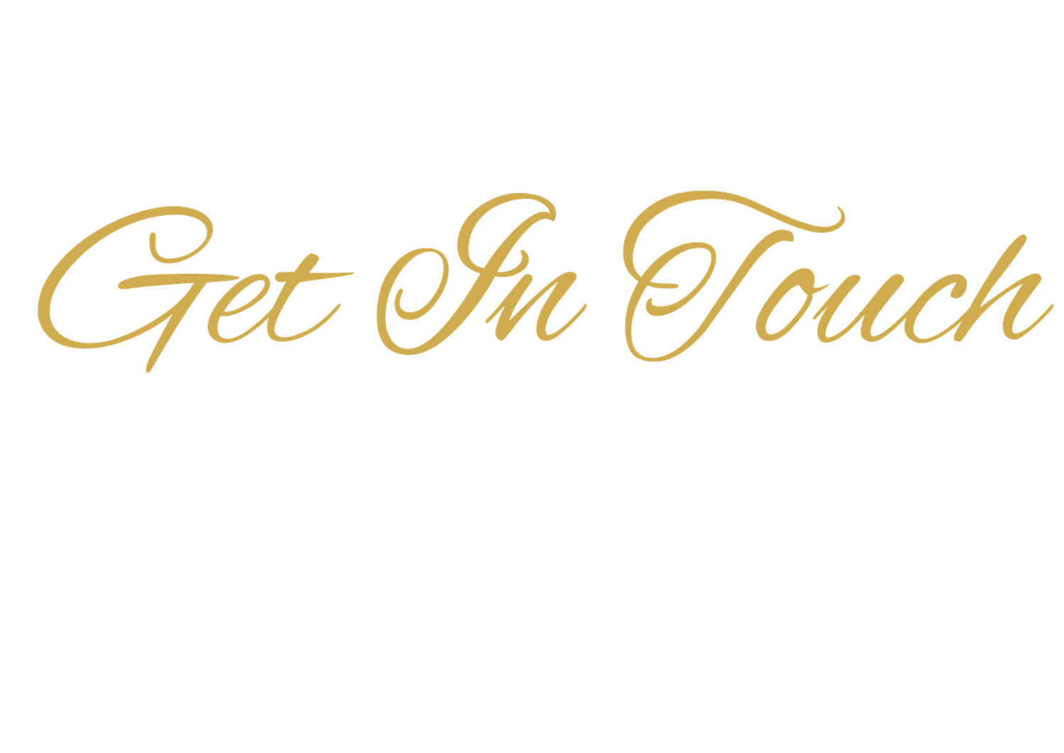 Elegant gold cursive script reading Get In Touch on a white background.