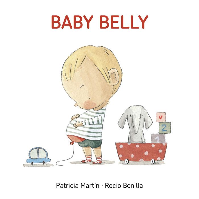 Cover of Baby Belly by Patricia Martin and Rocio Bonilla featuring a toddler looking at their round tummy next to a toy elephant.