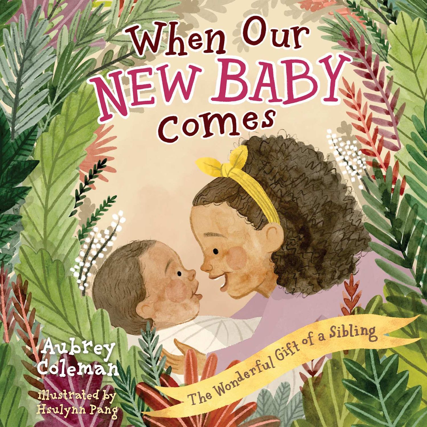 Children's book cover showing a big sister hugging a newborn baby amid lush foliage, titled When Our New Baby Comes.
