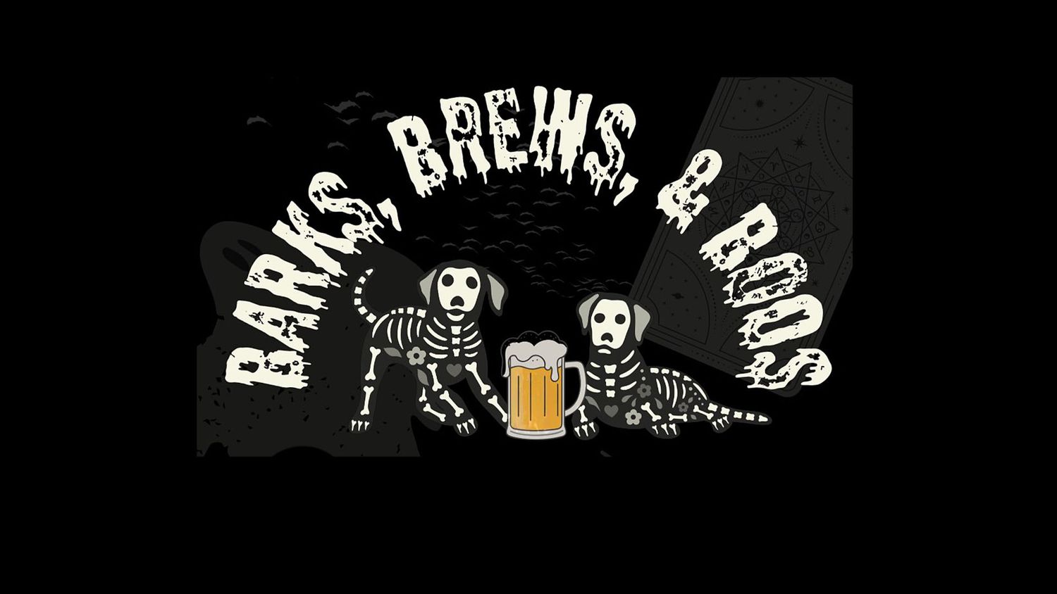 Skeleton dogs with a beer mug illustration and Barks, Brews, & Boos Halloween event logo on black background.