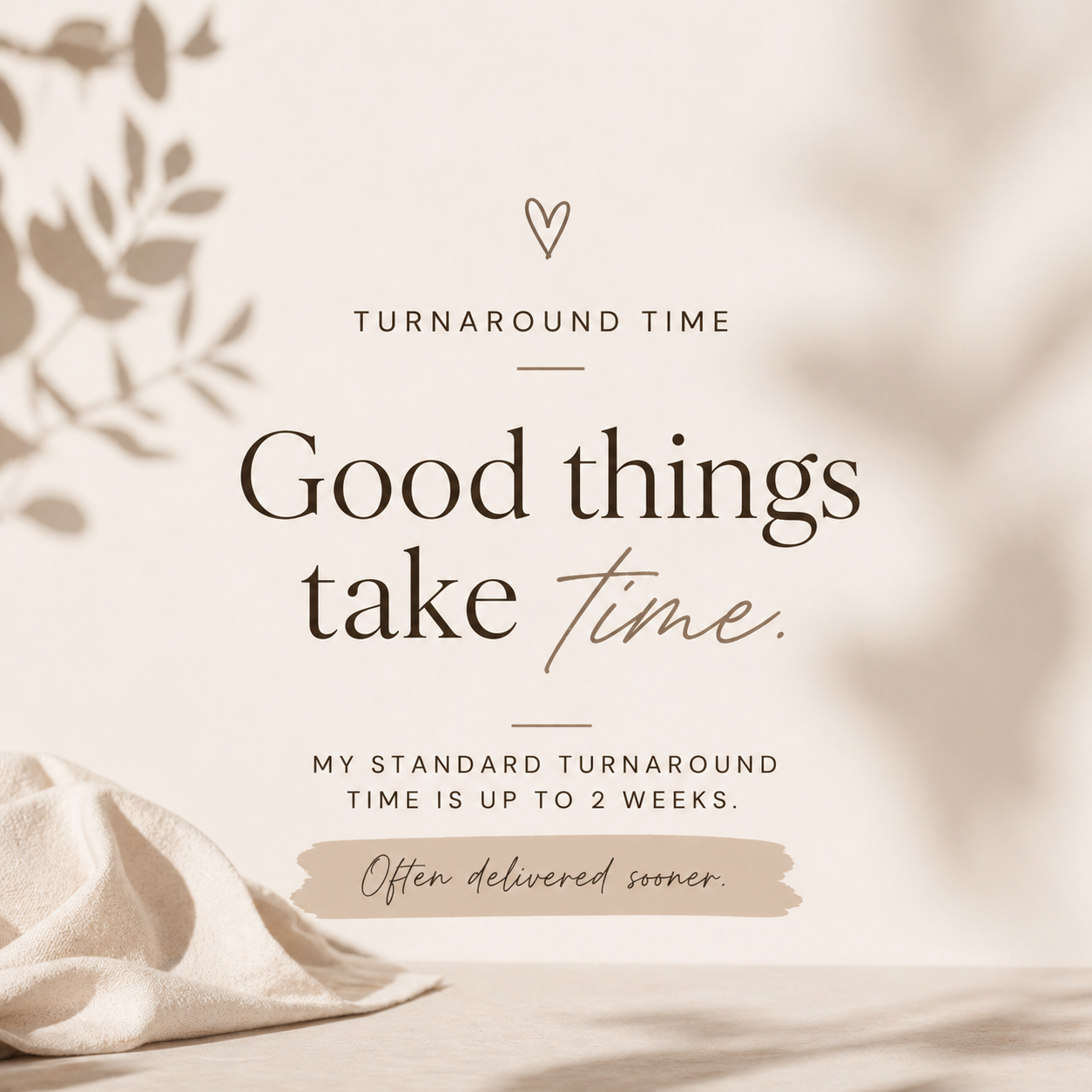 Beige aesthetic graphic with botanical shadows stating turnaround time is up to 2 weeks, often delivered sooner.