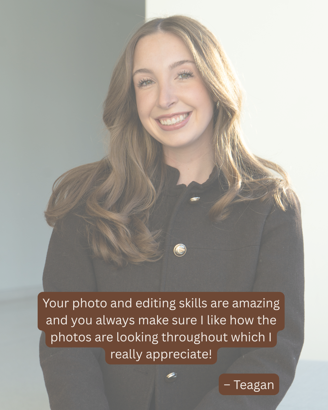 Smiling young woman with long brown hair in black jacket, featuring a glowing client testimonial from Teagan about photography skills.