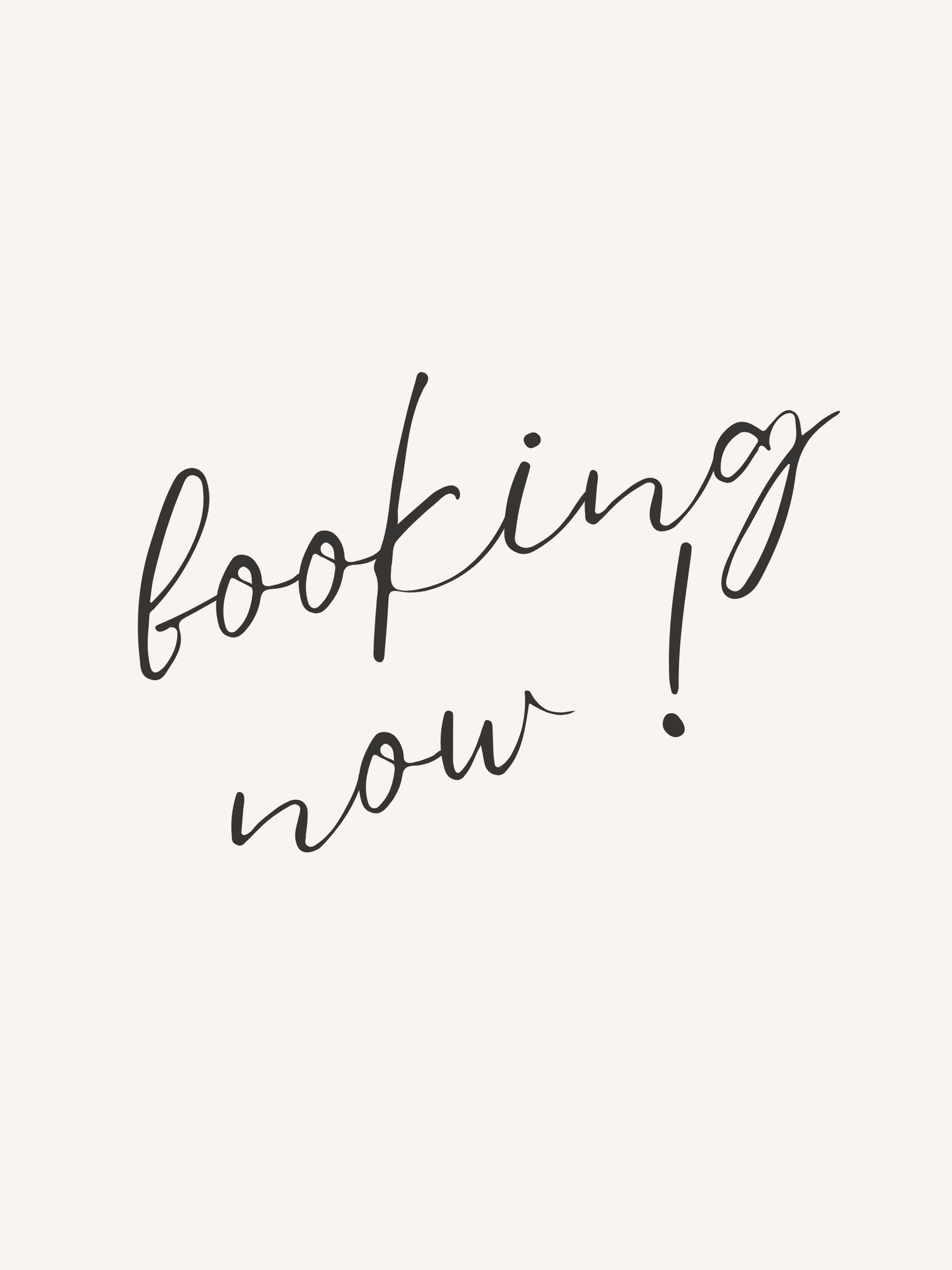 Casual handwritten text saying 'booking now!' in black script against off-white background.