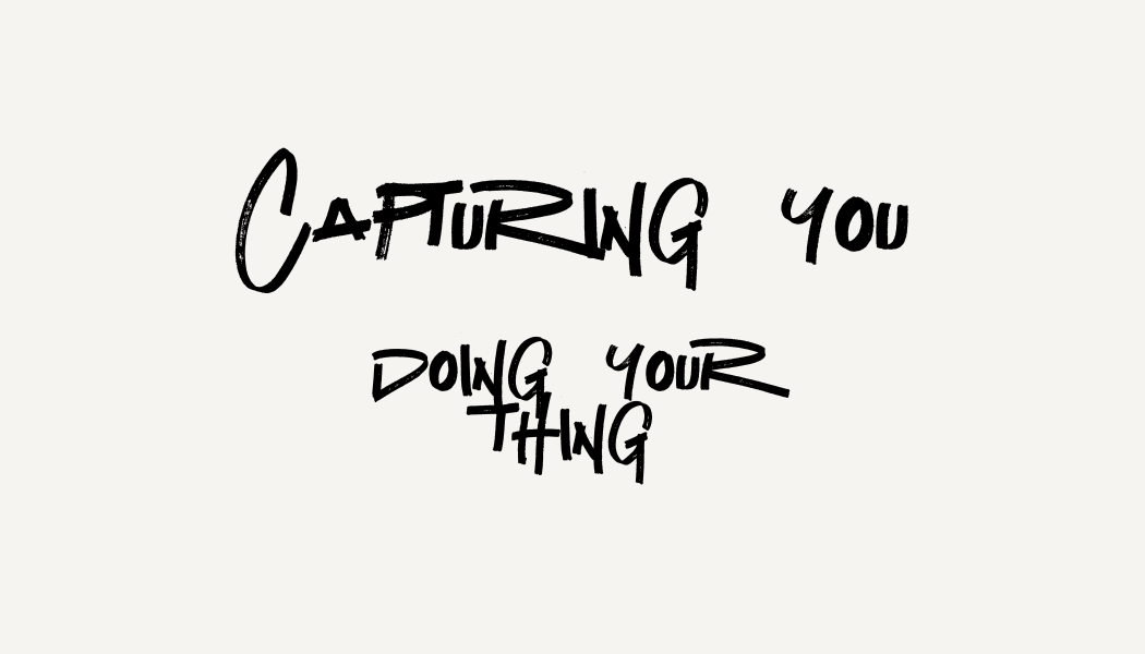 Handwritten text reading Capturing You Doing Your Thing on a light background in black ink.
