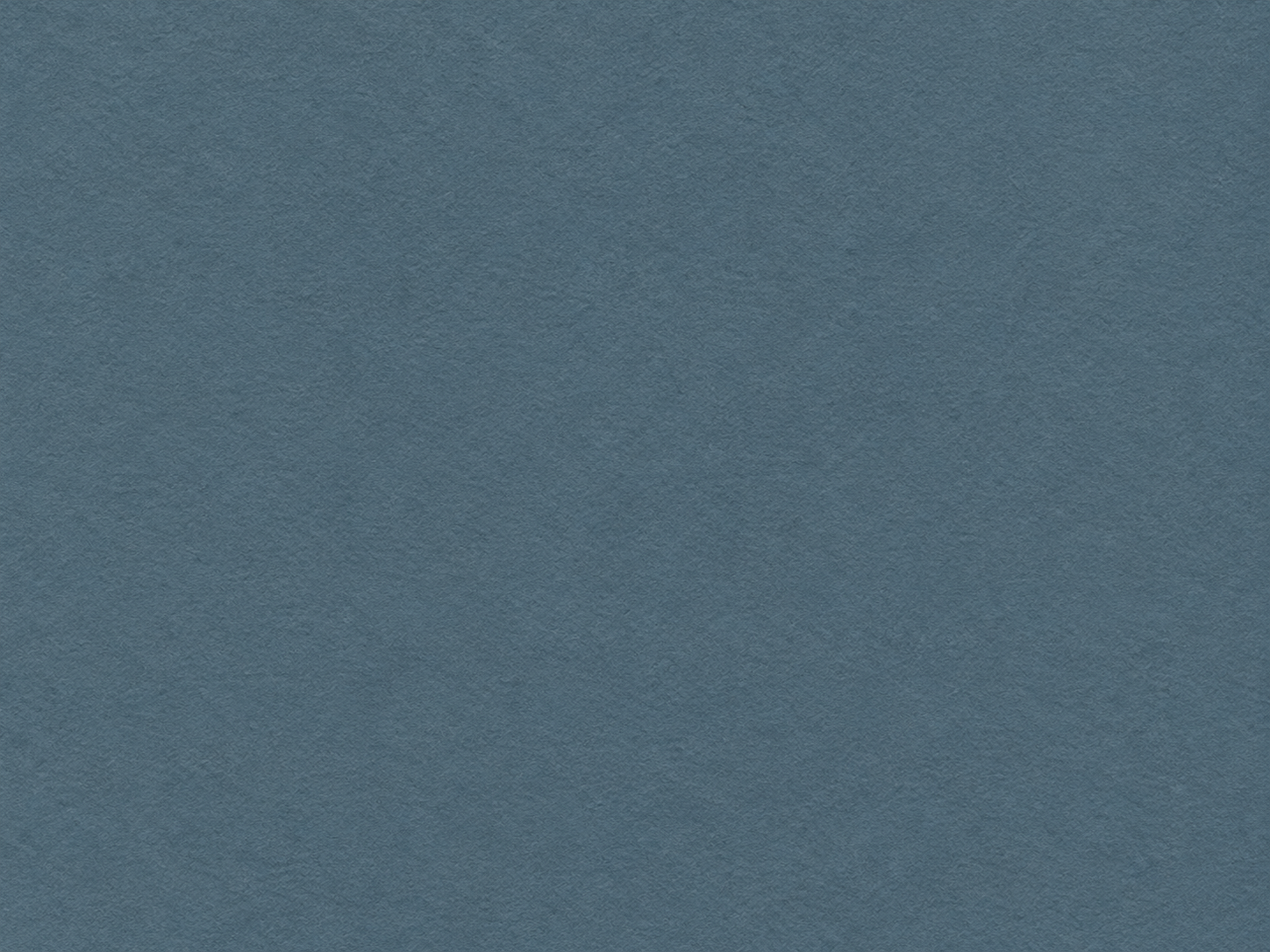 A smooth, muted steel-blue textured background with a subtle fabric-like surface pattern.